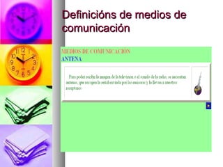 Definicións de medios de
comunicación

 