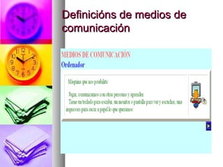 Definicións de medios de
comunicación

 