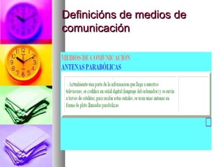 Definicións de medios de
comunicación

 