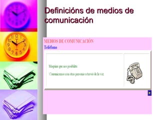 Definicións de medios de
comunicación

 