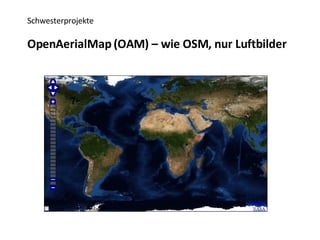 Schwesterprojekte OpenAerialMap (OAM) – wie OSM, nur Luftbilder 