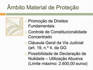 Âmbito Material de Proteção
 Promoção de Direitos
Fundamentais
 Controle de Constitucionalidade
Concentrado
 Cláusula G...