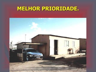 MELHOR PRIORIDADE. 