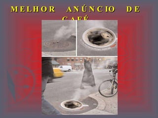 MELHOR  ANÚNCIO  DE  CAFÉ.   