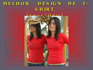 MELHOR   DESIGN  DE  T-SHIRT. ( Amor | Ódio)   