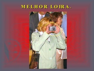 MELHOR LOIRA.   