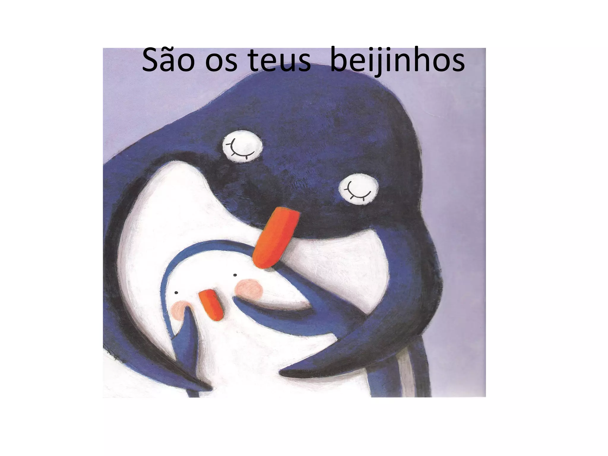 São os teus beijinhos
 