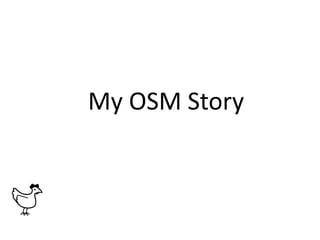 My OSM Story
 