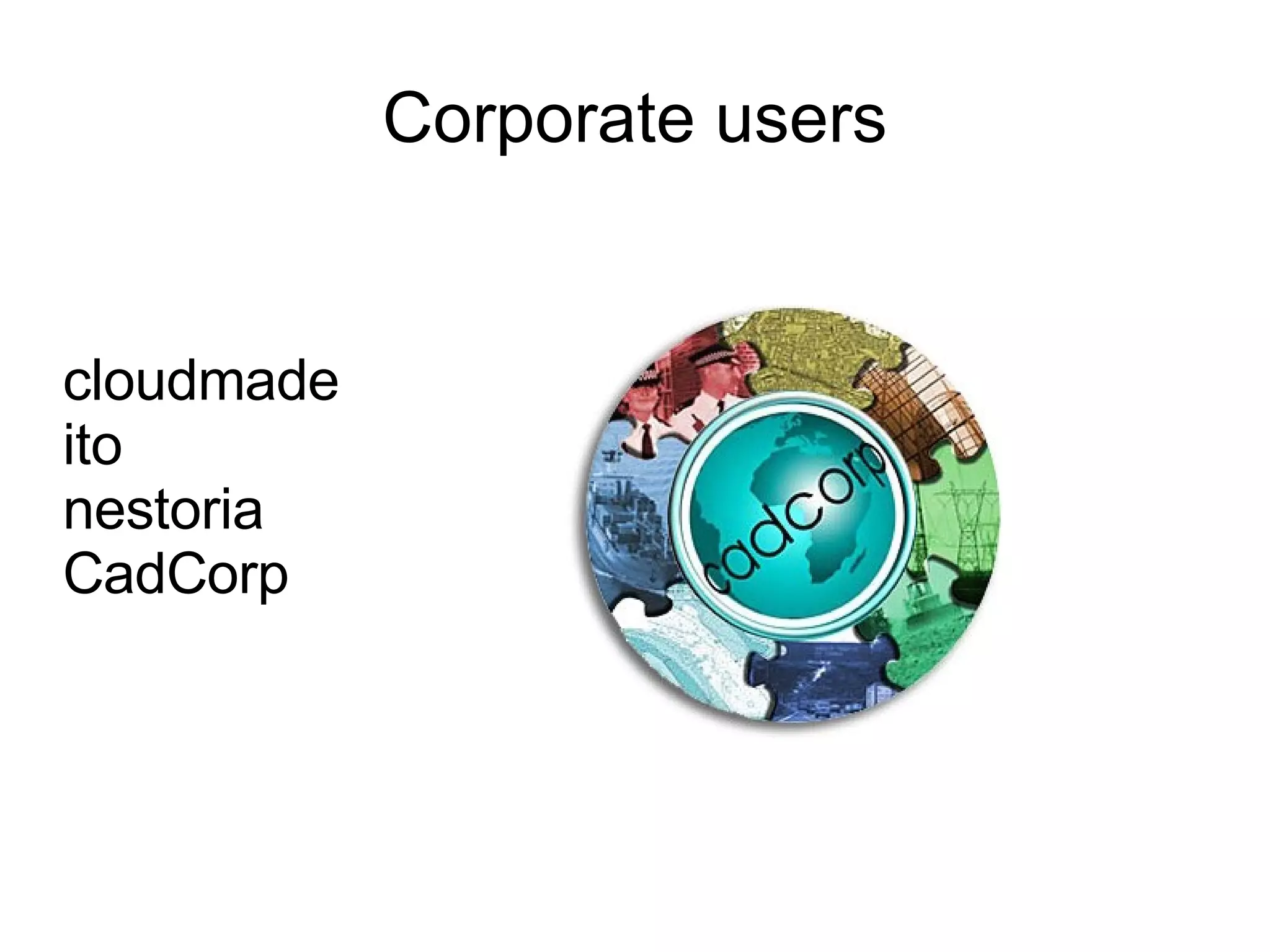 cloudmade ito nestoria CadCorp Corporate users 