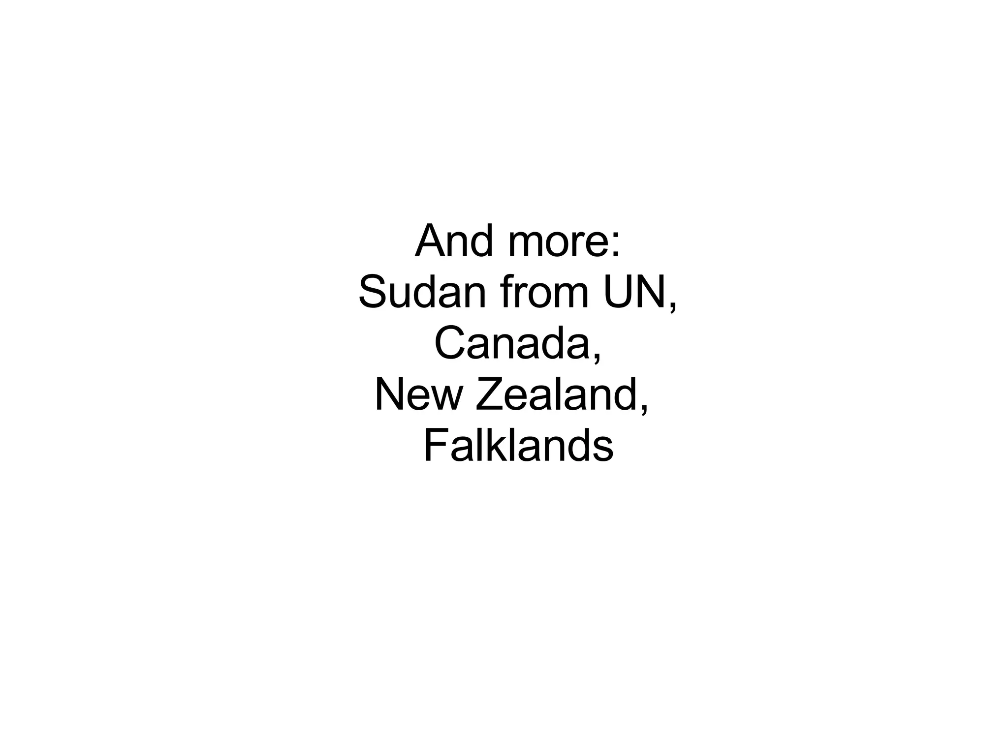 And more: Sudan from UN, Canada, New Zealand,  Falklands 