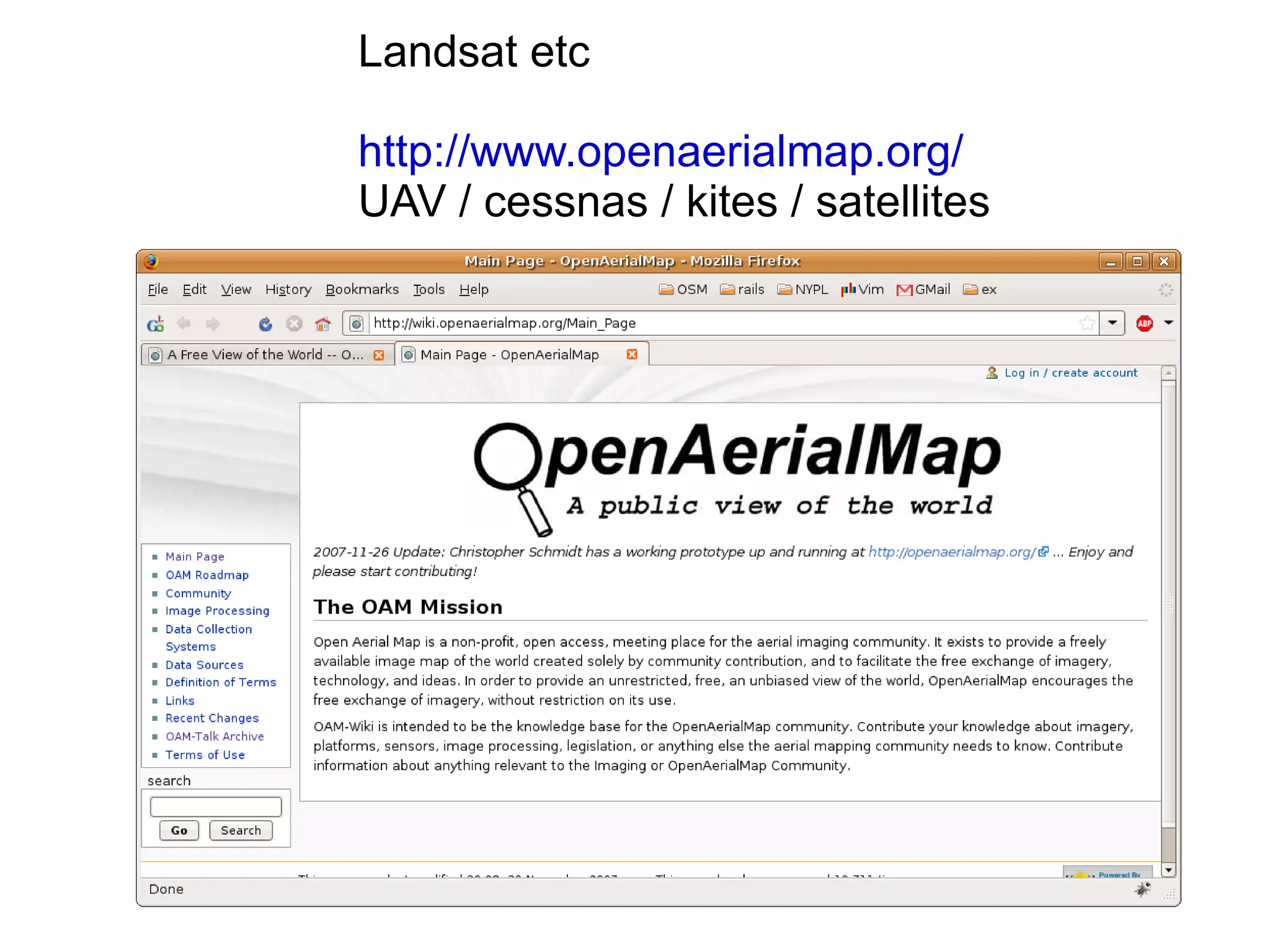 Landsat etc http://www.openaerialmap.org/ UAV / cessnas / kites / satellites 