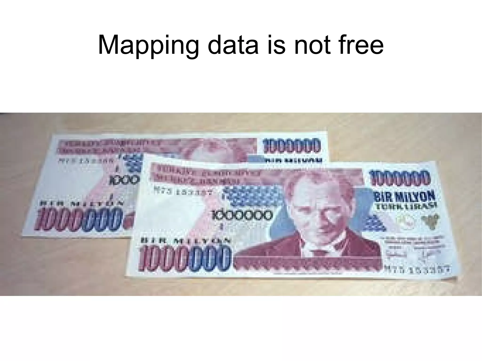 Mapping data is not free 