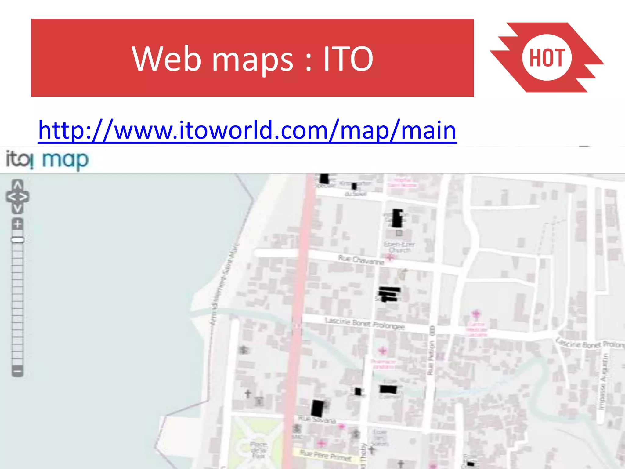 Web maps : ITO
http://www.itoworld.com/map/main
 
