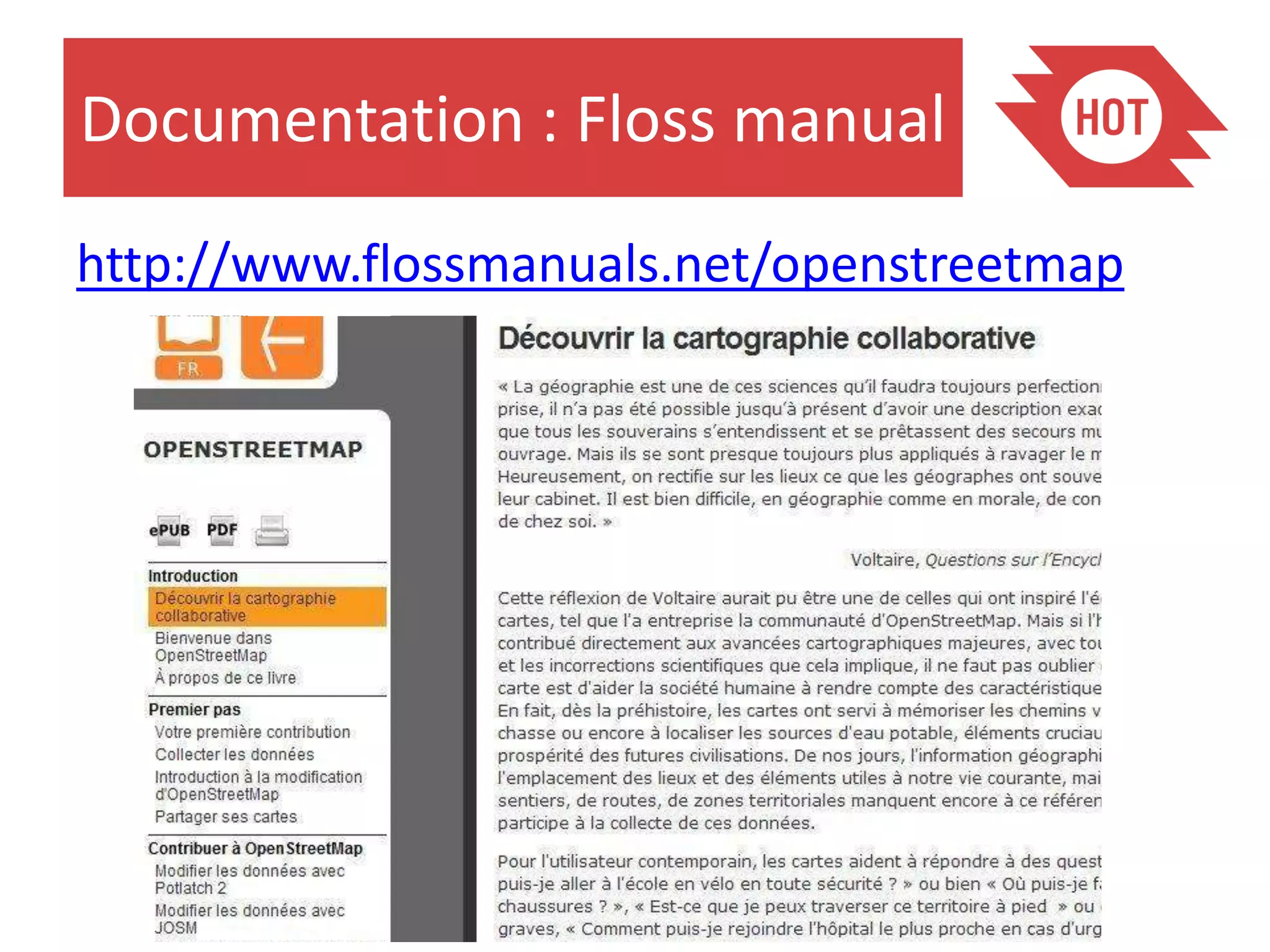 Documentation : Floss manual
http://www.flossmanuals.net/openstreetmap
 