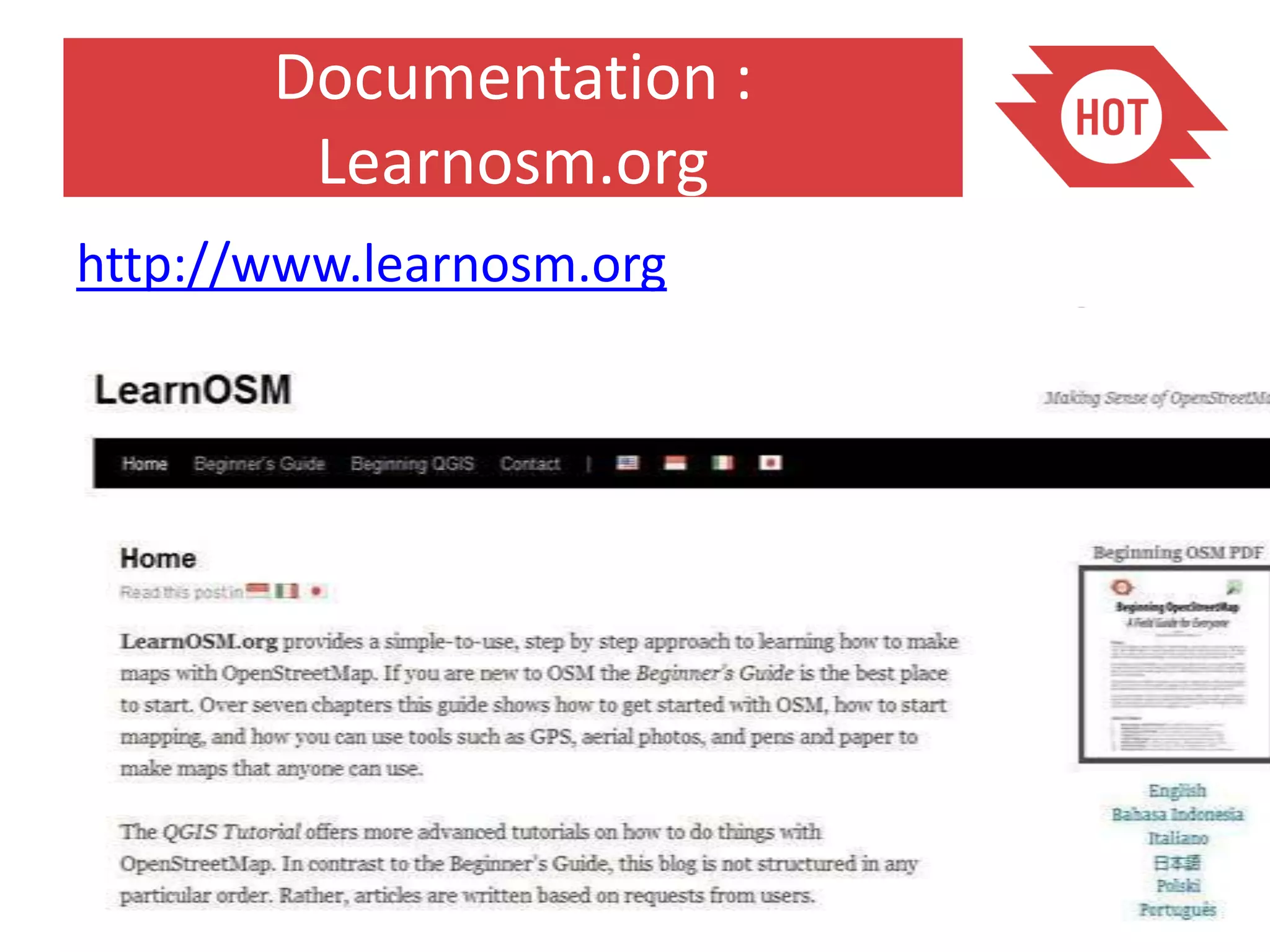 Documentation :
        Learnosm.org
http://www.learnosm.org
 