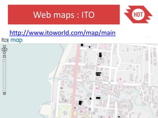 Web maps : ITO
http://www.itoworld.com/map/main
 