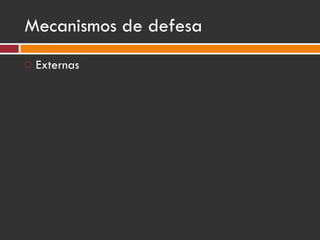 Mecanismos de defesa Externas 