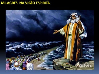 MILAGRES NA VISÃO ESPIRITA
 