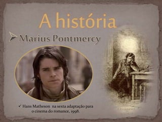 Ahistória
 Hans Matheson na sexta adaptação para
o cinema do romance, 1998.
 