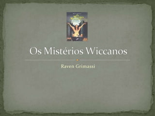 RavenGrimassi Os Mistérios Wiccanos 