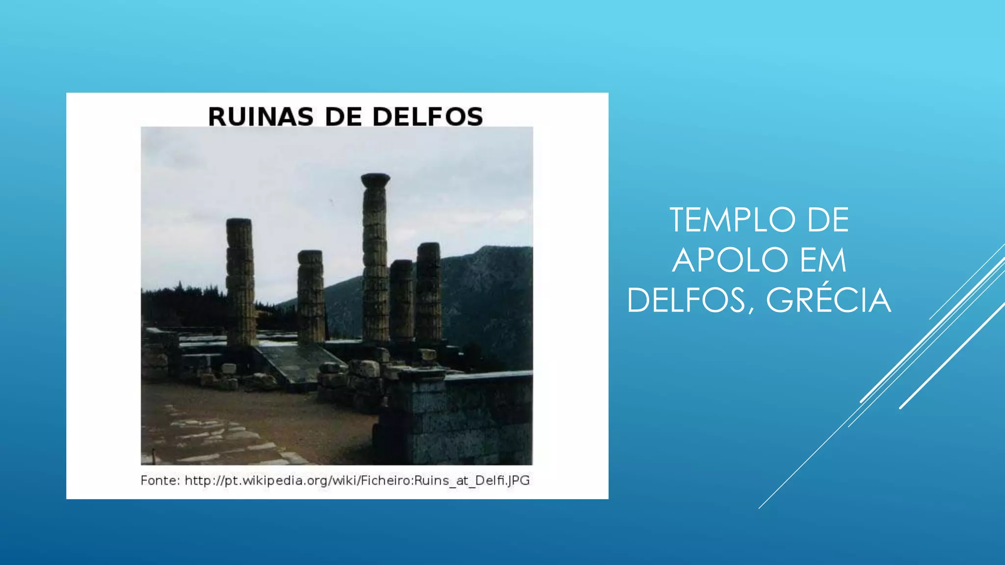 TEMPLO DE
APOLO EM
DELFOS, GRÉCIA
 