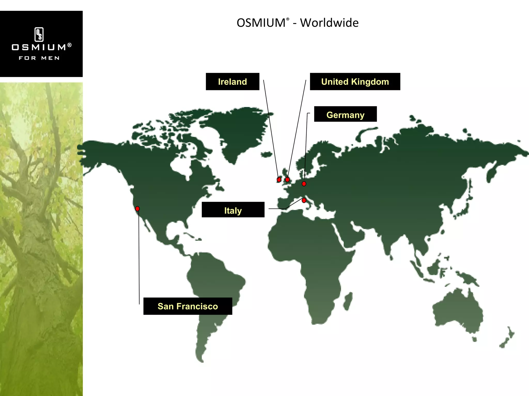 OSMIUM ®  - Worldwide Germany Italy United Kingdom Ireland San Francisco 