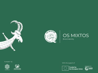 Brand Identity
OS MIXTOS
A project by
With the support of
 