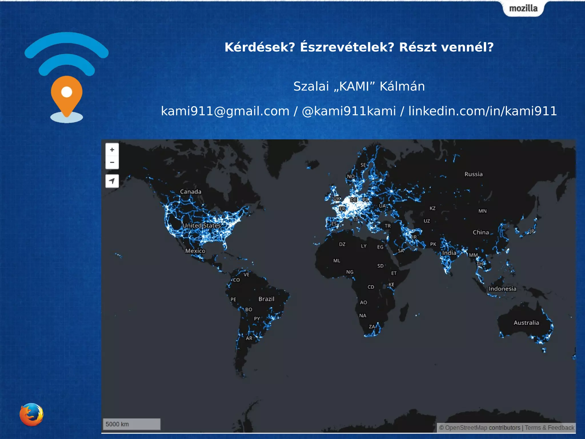 Kérdések? Észrevételek? Részt vennél?
Szalai „KAMI” Kálmán
kami911@gmail.com / @kami911kami / linkedin.com/in/kami911
 
