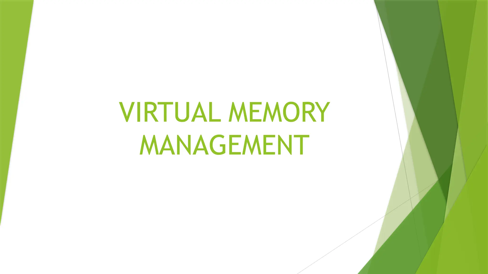 VIRTUAL MEMORY
MANAGEMENT
 