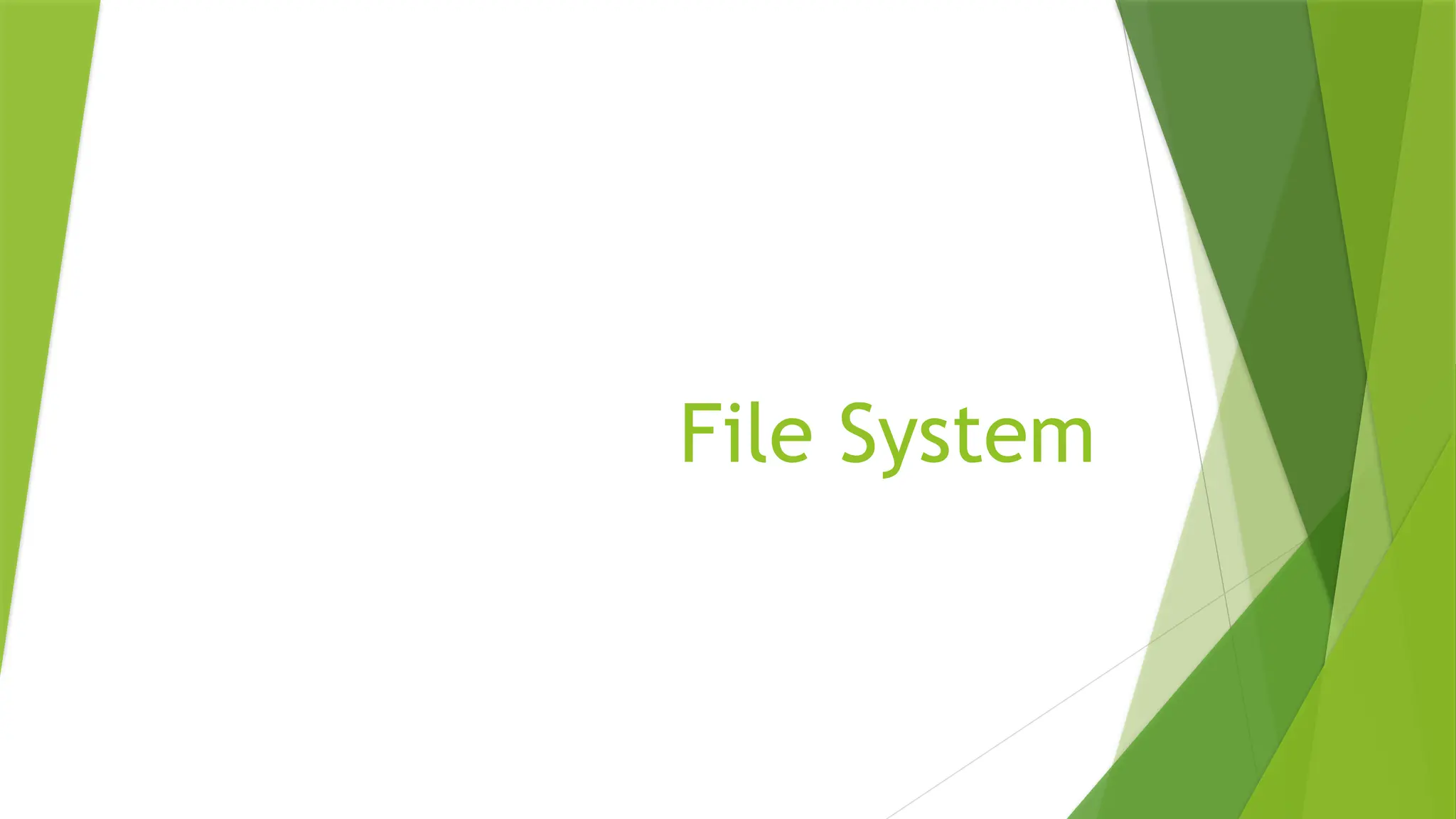 File System
 