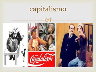 
capitalismo
 
