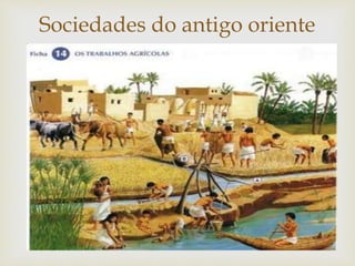 
Sociedades do antigo oriente
 