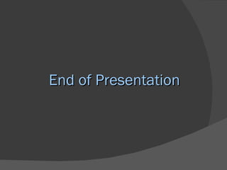 End of Presentation
 