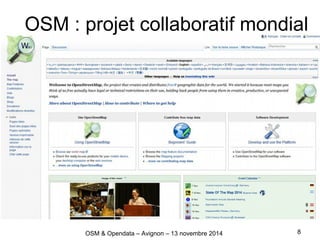 OSM : projet collaboratif mondial
OSM & Opendata – Avignon – 13 novembre 2014 8
 