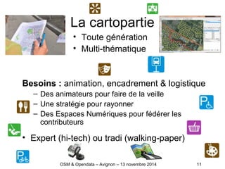 La cartopartie
Besoins : animation, encadrement & logistique
– Des animateurs pour faire de la veille
– Une stratégie pour...