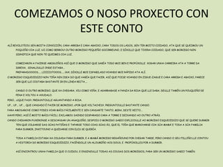 COMEZAMOS O NOSO PROXECTO CON
             ESTE CONTO
ALÍ REVOLOTEOU SEN MOITA CONVICIÓN, CARA ARRIBA E CARA ABAIXO, CARA TODOS OS LADOS, SEN TER MOITO COIDADO, ATA QUE SE QUEIMOU UN
     POQUIÑO COA LUZ. ¡UI COMO BERROU! OUTRO MORCEGO PEQUEÑO SOCORREUNO, E DÍXOLLE QUE TIVERA COIDADO, QUE SER MORCEGO NON
     SIGNIFICA QUE NON TE QUEIMES COA LUZ.


     COMEZARON A FACERSE AMIGUIÑOS ASÍ QUE O MORCEGO QUE SABÍA TODO MOI BEN E PROPÚXOLLE XOGAR UNHA CARREIRA ATA A TORRE DA
     IGREXA, SINALOULLE ONDE ESTABA...
     PREPARADOOOOS..... LIIIIISTOOOS..... ¡XA!, DÍXOLLE MOI ESPABILADO VOANDO MOI RÁPIDO ATA ALÍ.

O MORCEGO ESQUECEDIZO NON TIÑA NIN IDEA DO QUE HABÍA QUE FACER, ASÍ QUE FOISE VOANDO EN ZIGUE-ZAGUE E CARA ARRIBA E ABAIXO, PARECE
     SER QUE LLE COSTABA BASTANTE IR EN LINEA RECTA....


     CANDO O OUTRO MORCEGO, QUE XA CHEGARA, VIU COMO VIÑA, E AGARRABASE A PANZA DA RISA QUE LLE DABA, DEULLE TAMÉN UN POUQUIÑO DE
     PENA E VOLTOU A AXUDALO.

PERO... ¿¡QUE FAS!?, PREGUNTOULLE AGUANTANDO A RISA.

UF... UF... UF.... QUE CANSADO É FACER DE MORCEGO, ¿POR QUE VOLTACHES?, PREGUNTOULLE BASTANTE CANSO.

PARA AMOSARCHE COMO PODES VOAR MÁIS FÁCILMENTE E SEN CANSARTE TANTO, MIRA, DESTE XEITO...

¡¡¡AH!!! PERO, ¡ASÍ É MOITO MÁIS FÁCIL!, EXCLAMOU SAINDO DISPARADO CARA A TORRE E DEIXANDO AO OUTRO ATRÁS.

CANDO CHEGARON PUXERONSE A DESCANSAR UN ANAQUIÑO, DESPOIS O MORCEGO SABIO EXPLICOULLE AO MORCEGO ESQUECEDIZO QUE SE QUERE DURMIR
     TEN QUE COLGARSE DAS SÚAS PATIÑAS E TAPARSE TODO COAS SÚAS ÁS, QUE EL TIÑA QUE MARCHARSE COA SÚA MAMÁ E TODA A SÚA FAMILIA
     PARA DURMIR, INVITOUNO A QUEDARSE CON ELES SE QUERÍA.


     TODA A FAMILIA ESTABA XA COLGADA PARA DURMIR, E A MAMÁ MORCEGO REGAÑOUNO POR CHEGAR TARDE, PERO CANDO O SEU FILLIÑO LLE CONTOU
     A HISTORIA DO MORCEGO ESQUECEDIZO, FACÉNDOLLE UN ALOUMIÑO AOS DOUS, E PROPÚXOLLES POR A DURMIR.


     ASÍ ENCONTROU UNHA FAMILIA QUE O CUIDOU, E ENSINOULLE TODAS AS COUSAS DOS MORCEGOS, PARA SER UN MORCEGO SABIO TAMÉN.
 