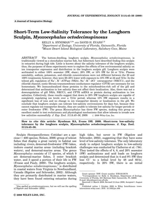 JOURNAL OF EXPERIMENTAL ZOOLOGY 311A:45–56 (2009)

A Journal of Integrative Biology




Short-Term Low-Salinity Tolerance by the Longhorn
Sculpin, Myoxocephalus octodecimspinosus
                             KELLY A. HYNDMAN1,2Ã AND DAVID H. EVANS1,2
                             1
                               Department of Zoology, University of Florida, Gainesville, Florida
                             2
                               Mount Desert Island Biological Laboratory, Salisbury Cove, Maine


        ABSTRACT            The bottom-dwelling, longhorn sculpin, Myoxocephalus octodecimspinosus, is
        traditionally viewed as a stenohaline marine ﬁsh, but ﬁshermen have described ﬁnding this sculpin
        in estuaries during high tide. Little is known about the salinity tolerance of the longhorn sculpin;
        thus, the purposes of these experiments were to explore the effects of low environmental salinity on
        ion transporter expression and distribution in the longhorn sculpin gill. Longhorn sculpin were
        acclimated to either 100% seawater (SW, sham), 20% SW, or 10% SW for 24 or 72 hr. Plasma
        osmolality, sodium, potassium, and chloride concentrations were not different between the 20 and
        100% treatments; however, they were 20–25% lower with exposure to 10% SW at 24 and 72 hr. In the
        teleost gill, regulation of Na1, K1-ATPase (NKA), Na1–K1–2ClÀ cotransporter (NKCC1), and the
        chloride channel, cystic ﬁbrosis transmembrane conductance regulator (CFTR) are necessary for ion
        homeostasis. We immunolocalized these proteins to the mitochondrion-rich cell of the gill and
        determined that acclimation to low salinity does not affect their localization. Also, there was not a
        downregulation of gill NKA, NKCC1, and CFTR mRNA or protein during acclimation to low
        salinities. Collectively, these results suggest that down to 20% SW longhorn sculpin are capable of
        completely regulating ion levels over a 72-hr period, whereas 10% SW exposure results in a
        signiﬁcant loss of ions and no change in ion transporter density or localization in the gill. We
        conclude that longhorn sculpin can tolerate low-salinity environments for days but, because they
        cannot regulate ion transporter density, they are unable to tolerate low salinity for longer periods or
        enter freshwater (FW). The genus Myoxocephalus has three FW species, making this group an
        excellent model to test evolutionary and physiological mechanisms that allow teleosts to invade new
        low salinities successfully. J. Exp. Zool. 311A:45–56, 2009.    r 2008 Wiley-Liss, Inc.

        How to cite this article: Hyndman KA, Evans DH. 2009. Short-term low-salinity
        tolerance by the longhorn sculpin, Myoxocephalus octodecimspinosus. J. Exp. Zool.
        311A:45–56.


  Sculpin (Scorpaeniformes: Cottidae) are a spe-                     high tides, but never in FW (Bigelow and
ciose ($400 species; Nelson, 2006) group of teleost                  Schroeder, 2002), suggesting that they have some
ﬁshes that display a great variety in habitat use                    level of low-salinity tolerance. The only laboratory
including: rivers, demersal-freshwater (FW) lakes,                   study to subject longhorn sculpin to low-salinity
inshore coastal marine areas (including brackish                     challenges was conducted by Claiborne et al. (’94).
waters), and demersal-marine areas. The genus                        They tested the effects of 4, 8, and 20% seawater
Myoxocephalus consists of 17 species, of which 9                     (SW) acclimations and acid loads on longhorn
are demersal-marine ﬁshes, 5 enter brackish                          sculpin and determined that in 4 and 8% SW they
water, and 3 spend a portion of their life in FW                     lose ClÀ to a lethal level by 48 and 60 hr,
(Froese and Pauly, 2000). The longhorn sculpin,                      respectively. In 20% SW, there is an initial
Myoxocephalus octodecimspinosus,1 is distributed
in coastal waters from Virginia to Newfoundland,
Canada (Bigelow and Schroeder, 2002). Although                          Grant sponsor: NSF; Grant number: IOB-0519579.
they are primarily distributed in marine waters,                        ÃCorrespondence to: Kelly A. Hyndman, Department of Zoology,

they have been found entering estuaries during                       University of Florida, 321 Bartram Hall, Gainesville, FL 32608.
                                                                     E-mail: khyndman@zoo.uﬂ.edu
                                                                        Received 11 March 2008; Revised 12 June 2008; Accepted 1 August
                                                                     2008
  1
   Also spelled as octodecemspinosus, but we will use the spelling      Published online 1 October 2008 in Wiley InterScience (www.
of Bigelow and Schroeder (2002).                                     interscience.wiley.com). DOI: 10.1002/jez.494


r 2008 WILEY-LISS, INC.
 