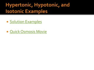 Hypertonic, Hypotonic, and Isotonic ExamplesSolution ExamplesQuick Osmosis Movie