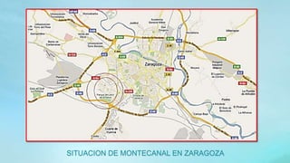 SITUACION DE MONTECANAL EN ZARAGOZA
 