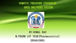 BY:KOMAL RAO
M.PHARM 1ST YEAR(Pharmaceutics)
2004610001
 