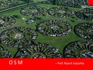 OSM   – Prof. Rajesh Satpathy
 