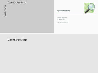 01011001
00110101
10010011
01011001
00110101
10010011
OpenStreetMap
Sander Deryckere
10 januari 2017
DigiPinguïns, LUG Kortrijk
2017-01-09
OpenStreetMap
OpenStreetMap
 