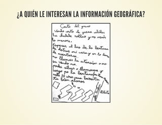 ¿A QUIÉN LE INTERESAN LA INFORMACIÓN GEOGRÁFICA?
 