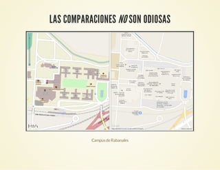 LAS COMPARACIONES NO SON ODIOSAS
CampusdeRabanales
 