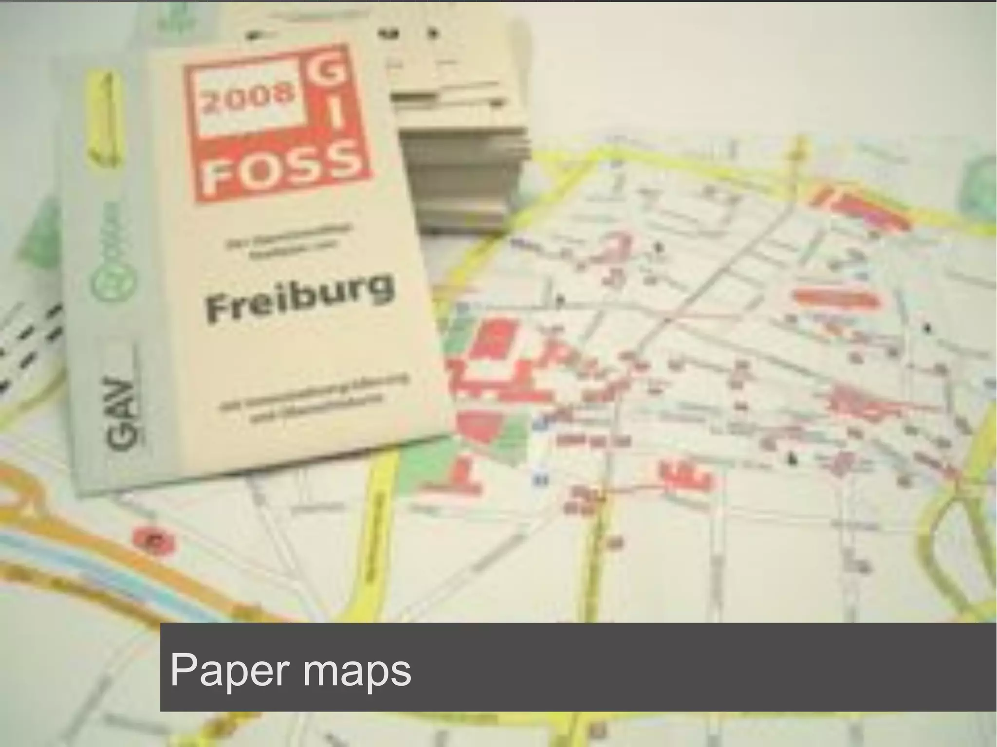 Paper maps
 
