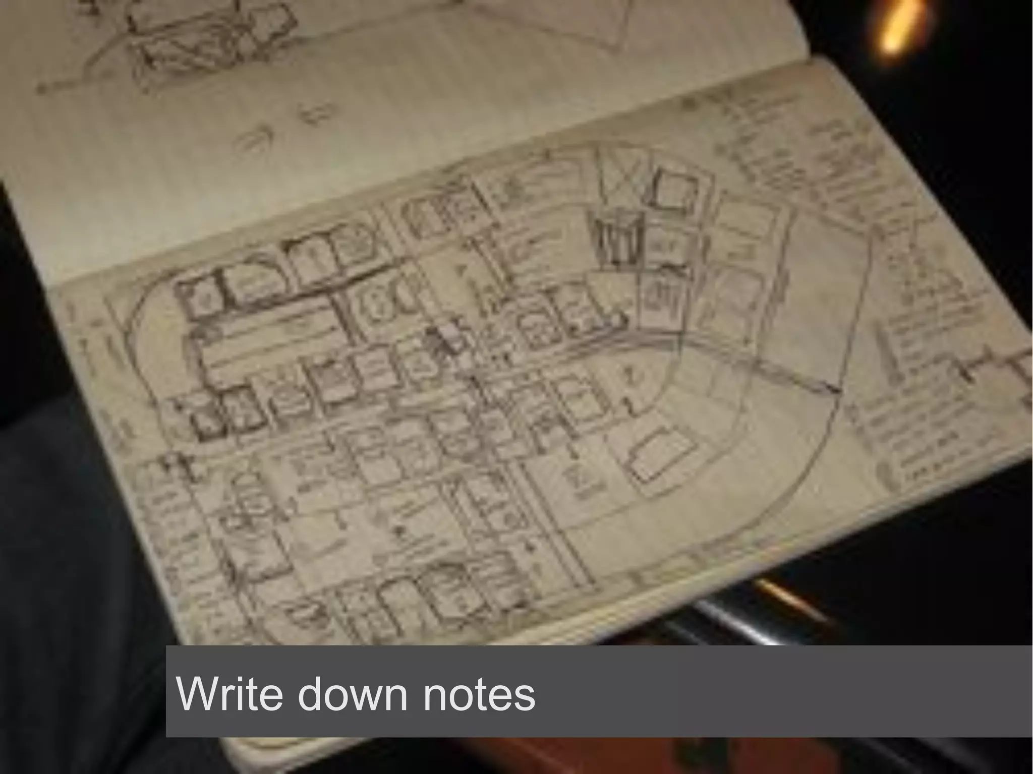 Write down notes
 