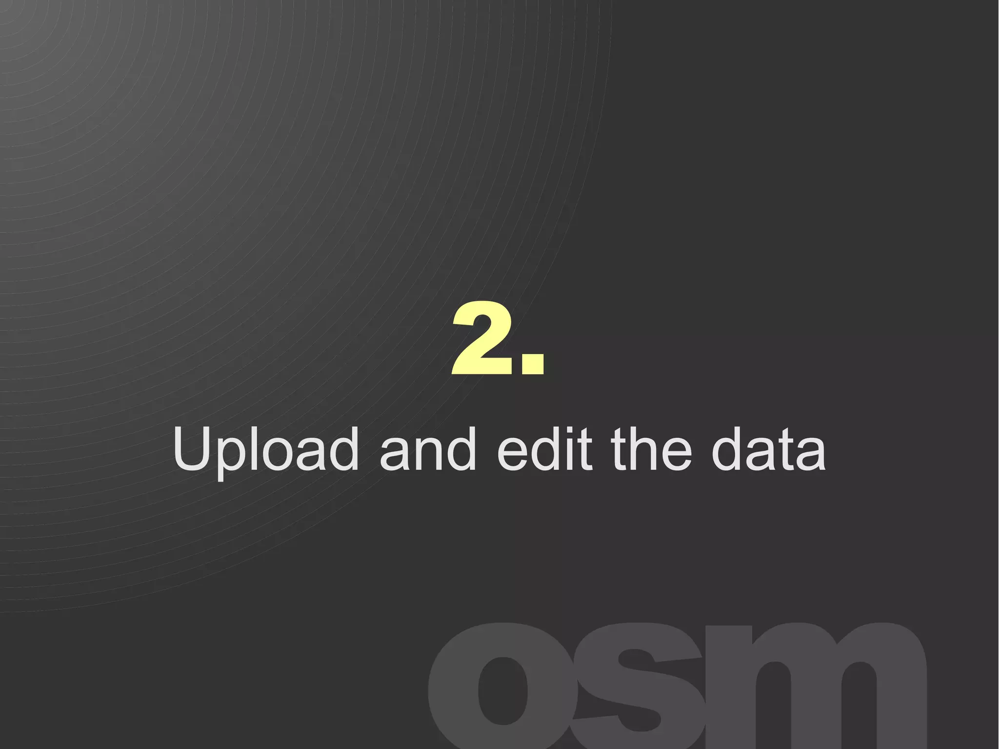2.
Upload and edit the data
 