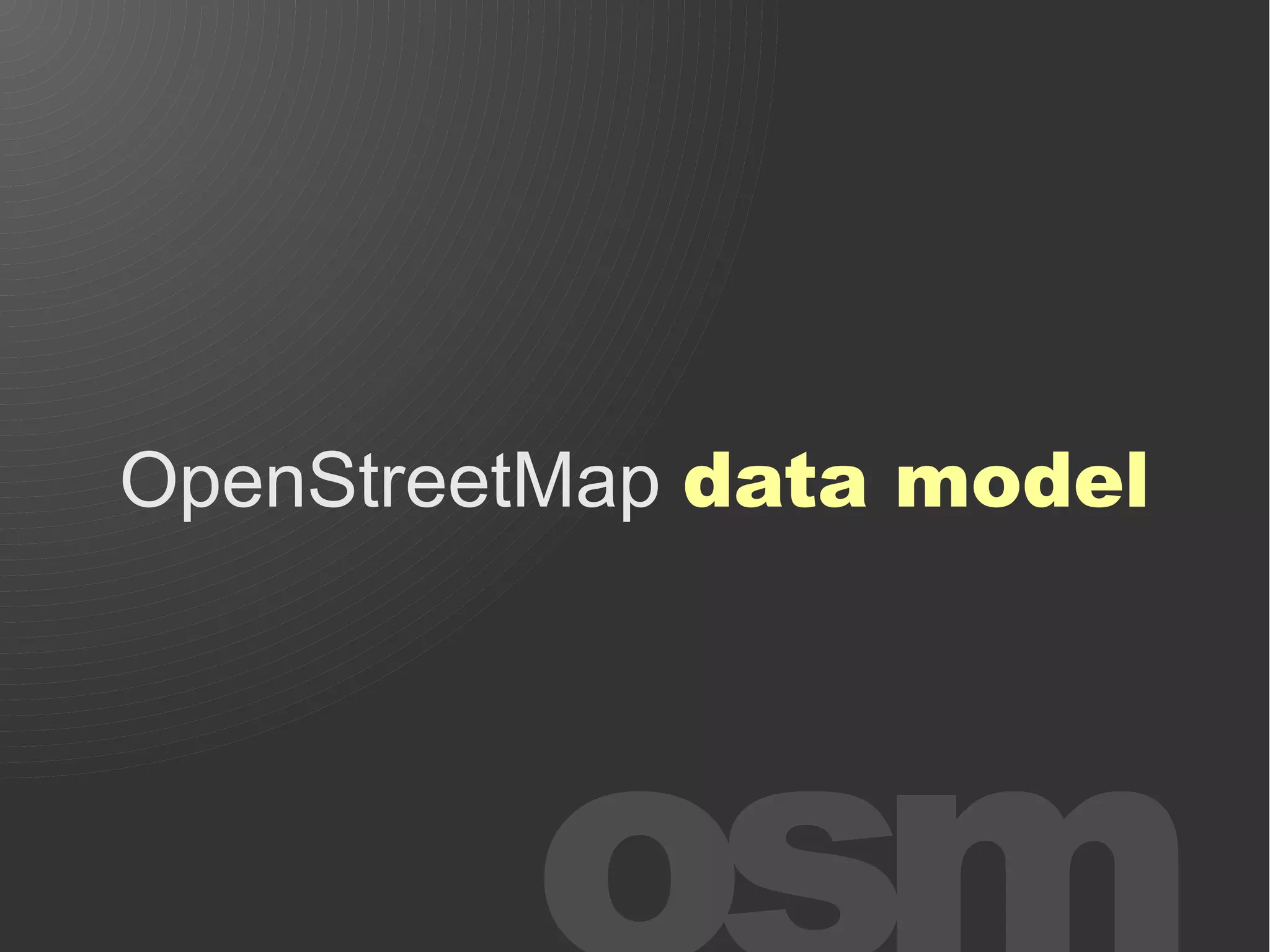 OpenStreetMap data model
 