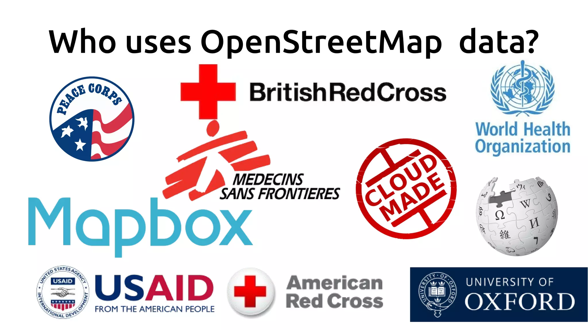 Who uses OpenStreetMap  data?
 