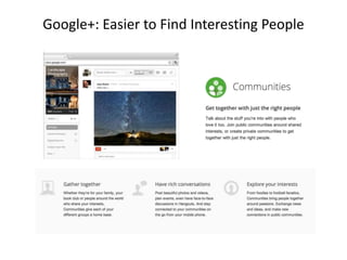 Google+: Easier to Find Interesting People

 